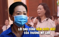 Trương Mỹ Lan nói lời sau cùng: ‘Trái tim bị cáo rỉ máu'