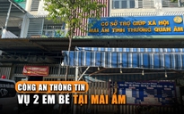 Vụ 2 người mẹ tìm con ở Mái ấm Quan Âm: Công an yêu cầu đưa trẻ về gặp mẹ