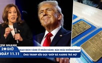 Xem nhanh 20h ngày 11.11: Vì sao khó bán vàng cho ngân hàng? | Ông Trump ‘kêu gọi’ trả nợ giúp bà Harris