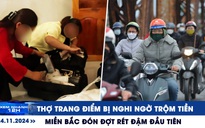 Xem nhanh 12h: Thợ trang điểm bị nghi ngờ trộm tiền | Miền Bắc đón đợt rét đậm đầu tiên