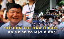 Cả nhà mê bóng đá: ‘Con thi đấu ở đâu bố mẹ đi cổ vũ ở đó!’