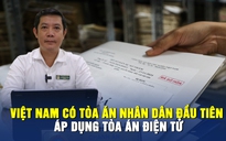 Hôm nay, Việt Nam có TAND đầu tiên áp dụng tòa án điện tử