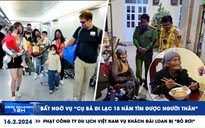 Xem nhanh 12h: Bất ngờ vụ ‘cụ bà đi lạc’ | Phạt công ty du lịch Việt Nam vụ khách Đài Loan bị ‘bỏ rơi'