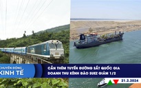 CHUYỂN ĐỘNG KINH TẾ ngày 21.2: Cần thêm tuyến đường sắt quốc gia | Doanh thu kênh đào Suez giảm 1/2