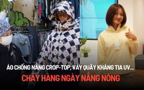 Áo chống nắng crop top, váy quây kháng tia UV... đắt hàng ngày TP.HCM nắng nóng bất thường