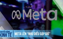 Meta lên ‘như diều gặp gió’