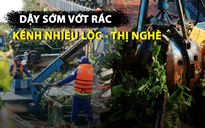Suốt ngày đêm khẩn trương dọn rác trên kênh Nhiêu Lộc - Thị Nghè
