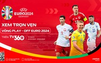 Vòng play-off EURO 2024 có đội tuyển Ba Lan, xứ Wales 'rực lửa' trên TV360