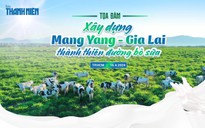 8 giờ 30 sáng nay 16.4: Báo Thanh Niên tổ chức tọa đàm 'Xây dựng Mang Yang - Gia Lai thành thiên đường bò sữa'