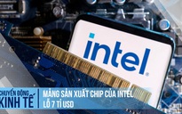 Mảng sản xuất chip của Intel lỗ 7 tỉ USD