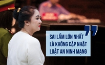 Bà Nguyễn Phương Hằng: 'Sai lầm lớn nhất là không cập nhật luật An ninh mạng'