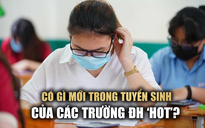 Các trường ĐH ‘hot’ tuyển sinh năm 2024 có gì mới?