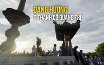 Xúc động lễ dâng hương ở Thành cổ Quảng Trị ngày khai hội giải đua Điểm đến hòa bình