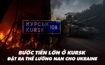 Điểm xung đột: Bước tiến lớn ở Kursk đặt ra thế lưỡng nan cho Ukraine