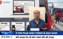 Xem nhanh 12h: Tỉ phú Phạm Nhật Vượng bị mạo danh | Bắt giam tài xế đẩy CSGT rồi bỏ chạy