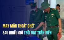 Người đàn ông may mắn thoát chết sau nhiều giờ trôi dạt trên biển Quảng Ngãi