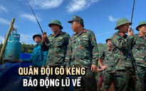 Hiểm nguy Làng Nủ: Quân đội gõ kẻng, báo động lũ lại về