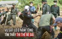 Vụ sạt lở ở Nậm Tông: Tìm thấy thi thể bé gái