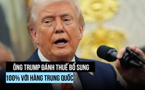 Ông Trump đánh thuế bổ sung 100% để trả đũa biện pháp 'bất ngờ' từ Trung Quốc