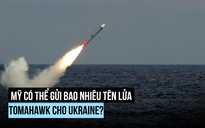 Mỹ có thể cấp cho Ukraine bao nhiêu tên lửa Tomahawk?