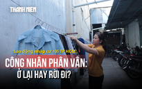 Đánh đổi để ở lại, nỗi lo vẫn còn - Thách thức lực hút lao động nhập cư, Kỳ 4