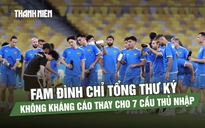 FAM đình chỉ Tổng thư ký, không kháng cáo thay cho 7 cầu thủ nhập tịch Malaysia