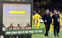 Kỷ niệm trăm năm trong khủng hoảng: FAM chao đảo vì án phạt từ FIFA