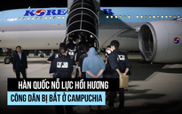 Hàn Quốc hồi hương 64 công dân bị giam giữ ở Campuchia