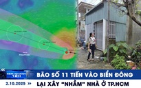 Xem nhanh 12h: Ngày mai bão số 11 đi vào Biển Đông | Lại xây nhầm nhà trên đất người khác
