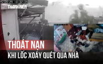 Lốc xoáy quét qua nhà dân ở Hải Phòng: 4 bà cháu kịp thời thoát nạn
