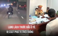 Lạng lách trước đầu ô tô, ngỡ ngàng bị CSGT phạt 9 triệu đồng