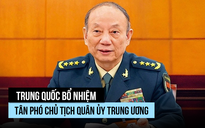 Trung Quốc có Phó chủ tịch Quân ủy trung ương mới