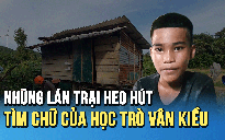 Những lán trại tạm bợ trong cuộc sống ‘ra riêng’ tìm chữ của học trò Vân Kiều