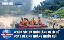 Toàn cảnh 17h: Cả ngôi làng ở Đà Nẵng bị cuốn trôi; Huế vẫn chưa thoát cảnh ngập lụt