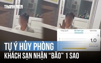 Tự ý hủy phòng đã thanh toán trước, khách sạn tại Hà Nội nhận ‘bão’ 1 sao