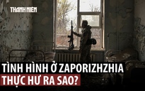 Chỉ huy quân xung kích Ukraine bác tin Nga tiến nhanh ở Zaporizhzhia