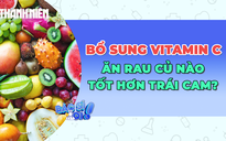 Bổ sung Vitamin C: Ăn rau củ nào tốt hơn trái cam?
