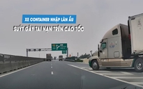 Kinh hoàng xe container nhập làn ẩu, suýt gây tai nạn trên cao tốc