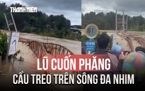 Khoảnh khắc lũ cuốn phăng cầu treo Phú Thiện trên sông Đa Nhim