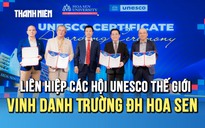 Trường ĐH Hoa Sen được Liên hiệp các hội UNESCO thế giới vinh danh