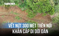 Phát hiện vết nứt dài 300 mét trên đồi, khẩn cấp di dời hàng chục hộ dân