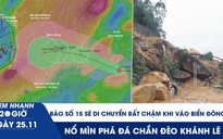 Xem nhanh 20h ngày 25.11: Bão số 15 sẽ di chuyển rất chậm khi vào Biển Đông | Khắc phục hư hỏng đèo Khánh Lê