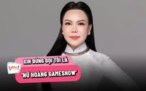 Việt Hương: ‘Xin đừng gọi tôi là nữ hoàng gameshow’