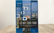 Sách hay: Mạng xã hội đã âm thầm 'thao túng' chúng ta ra sao?