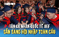 Ấn tượng lễ tốt nghiệp quốc tế UEF: 98% sinh viên có việc làm