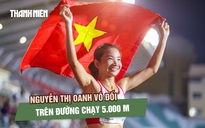 Vô đối trên đường chạy 5.000 m, Nguyễn Thị Oanh lần  thứ 13 giành HCV SEA Games