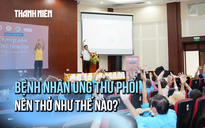 Bệnh nhân ung thư phổi: Nên tập thở như thế nào là đúng? 
