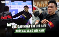Võ sĩ Nguyễn Tấn Sang kiên cường đoạt HCV: 'Lúc đau nhất em chỉ biết nhìn vào lá cờ Việt Nam'