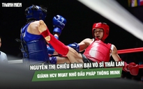 Nguyễn Thị Chiều đánh bại võ sĩ Thái Lan, giành HCV muay nhờ đấu pháp thông minh