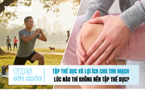 Bản tin sức khỏe 18.12: Tập thể dục và lợi ích cho tim mạch | Lúc nào thì không nên tập thể dục?